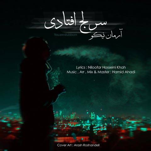دانلود آهنگ آرمان نیکو سر لج افتادی